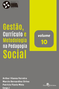 Title: Gestão, currículo e metodologia na Pedagogia Social, Author: Arthur Vianna Ferreira