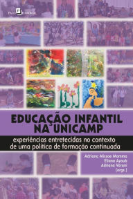 Title: Educação infantil na Unicamp: Experiências entretecidas no contexto de uma política de formação continuada, Author: Eliana Ayoub