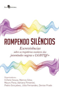 Title: Rompendo silêncios: Escrevivências sobre as trajetórias escolares das juventudes negras e LGBTQI+, Author: Cirlene Cristina de Sousa