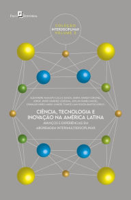 Title: Ciência, tecnologia e inovação na América Latina: Avanços e experiências em abordagem inter(multi)disciplinar, Author: Alexandre Augusto Cals E Souza