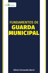 Title: Fundamentos de Guarda Municipal, Author: Dênis Fernando Berni