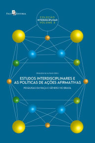 Title: Estudos interdisciplinares e as políticas de ações afirmativas: Pesquisas em raça e gênero no Brasil, Author: Penildon Silva Filho
