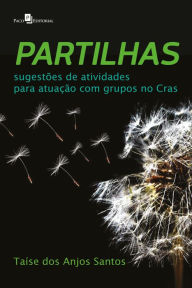 Title: Partilhas: Sugestões de atividades para atuação com grupos no CRAS, Author: Taíse dos Anjos Santos