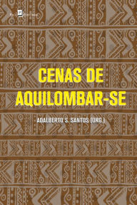 Title: Cenas de aquilombar-se, Author: Adalberto S. Santos