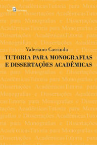 Title: Tutoria para monografias e dissertações acadêmicas, Author: Valeriano Cassinda