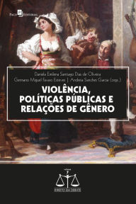 Title: Violência, políticas públicas e relações de gênero, Author: Daniela Emilena Santiago Dias de Oliveira