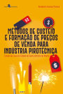 Métodos de custeio e formação de preços de venda para indústria pirotécnica: Estudo de caso da cidade de Santo Antônio do Monte