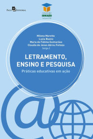 Title: Letramento,ensino e pesquisa: Práticas educativas em ação, Author: Milena Moretto