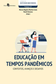 Title: Educação em tempos pandêmicos: Contextos, avanços e desafios, Author: Marcos Rogério Martins Costa