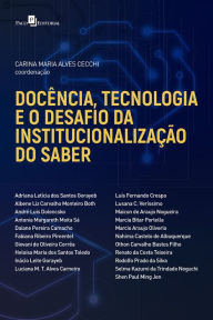 Title: Docência, tecnologia e o desafio da institucionalização do saber, Author: Carina Maria Alves Cecchi