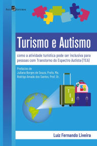 Title: Turismo e Autismo: Como a atividade turística pode se tornar uma parceira inclusiva para pessoas com transtorno do espectro autista (TEA), Author: Luíz Fernando Negrão de Oliveira dos Santos