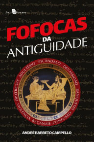 Title: Fofocas da antiguidade, Author: André Barreto Campello