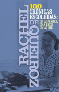 Title: 100 crônicas escolhidas: Um alpendre, uma rede, um açude, Author: Rachel de Queiroz
