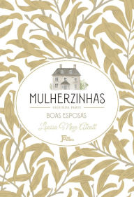 Title: Mulherzinhas - segunda parte: Boas esposas, Author: Louisa May Alcott