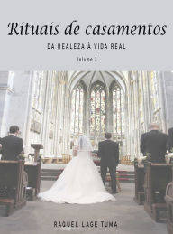Title: RITUAIS DE CASAMENTOS: DA REALEZA À VIDA REAL, Author: RAQUEL LAGE TUMA
