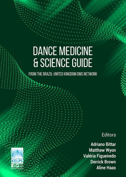 Dance Medicine & Science Guide: From the Brazil-United Kingdom DMS Network.