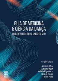 Title: Guia de Medicina & Ciência da Dança: Da Rede Brasil-Reino Unido em MCD, Author: Adriano Bittar