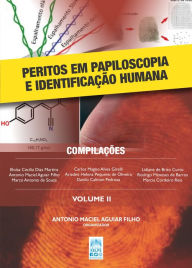 Title: PERITOS EM PAPILOSCOPIA E IDENTIFICAÇÃO HUMANA: VOLUME II, Author: ANTONIO MACIEL AGUIAR FILHO