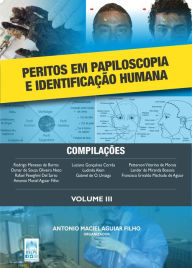 Title: PERITOS EM PAPILOSCOPIA E IDENTIFICAÇÃO HUMANA: Volume III, Author: ANTONIO MACIEL AGUIAR (org.) FILHO
