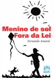 Title: MENINO DE SOL FORA DA LEI, Author: Fernando Amaral