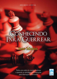 Title: CONHECENDO PARA GUERREAR, Author: Ione Morais