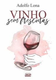 Title: Vinho sem frescuras, Author: Adolfo Lona