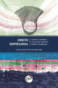 Title: Direito empresarial: teoria da empresa, títulos de crédito e direito falimentar, Author: Carlos Augusto de Oliveira Diniz