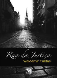 Title: Rua da justiça, Author: Waldenyr Caldas