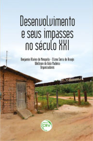 Title: Desenvolvimento e seus impasses no século XXI, Author: Benjamin Alvino de Mesquita