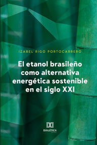 Title: El etanol brasileño como alternativa energética sostenible en el siglo XXI, Author: Izabel Rigo Portocarrero