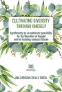Cultivating diversity through oneself: agroforestry as an optimistic possibility for the liberation of thought and for building compost futures