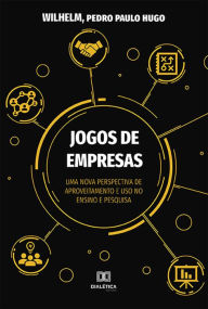 Title: Jogos de Empresas: uma nova perspectiva de aproveitamento e uso no ensino e pesquisa, Author: Pedro Paulo Hugo Wilhelm