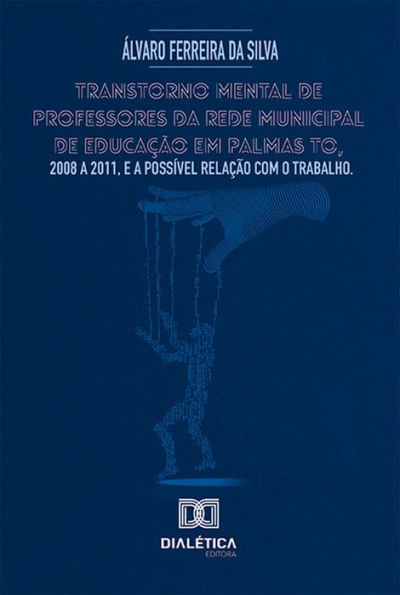 Transtorno mental de professores da rede municipal de educação em Palmas TO, 2008 a 2011, e a possível relação com o trabalho