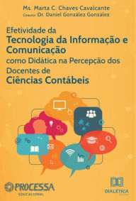 Title: Efetividade da Tecnologia da Informação e Comunicação como didática na percepção dos docentes de Ciências Contábeis, Author: Marta C. Chaves Cavalcante