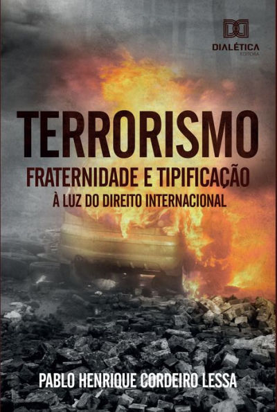 Terrorismo: fraternidade e tipificação à luz do Direito Internacional