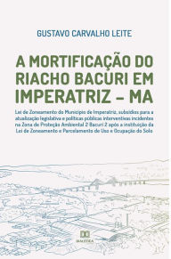 Title: A mortificação do riacho Bacuri em Imperatriz - MA, Author: Gustavo Carvalho Leite