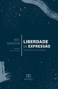 Title: Liberdade de Expressão: Uma Breve Introdução, Author: Nigel Warburton