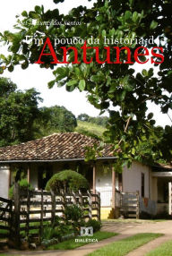 Title: Um pouco da história dos Antunes, Author: Joel Antunes
