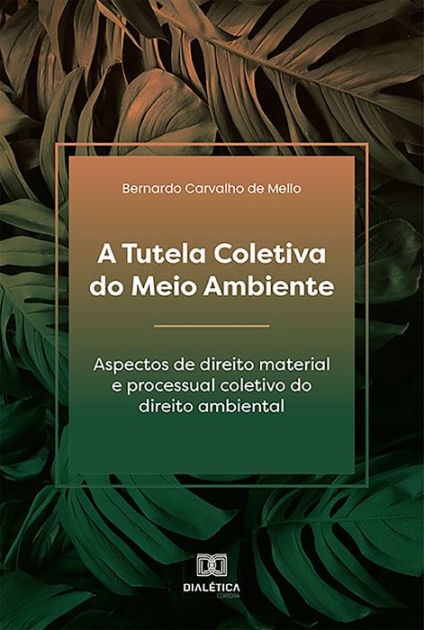 A Tutela Coletiva Do Meio Ambiente Aspectos De Direito Material E