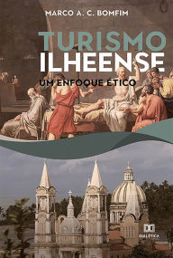 Title: Turismo Ilheense: um enfoque ético, Author: Marco Antônio Correia Bomfim