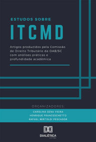 Title: Estudos sobre ITCMD: artigos produzidos pela Comissão de Direito Tributário da OAB/SC com análises práticas e profundidade acadêmica, Author: Carolina Sena Vieira