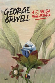 Title: A flor da inglaterra, Author: George Orwell