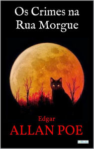 Title: OS CRIMES NA RUA MORGUE: e outros contos, Author: Edgar Allan Poe