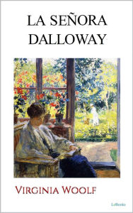 Title: LA SEÑORA DALLOWAY: Virginia Woolf, Author: Virginia Woolf