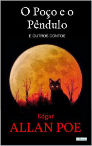 Title: O POÇO E O PÊNDULO: e outros contos, Author: Edgar Allan Poe