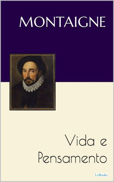 MONTAIGNE: Vida e Pensamento