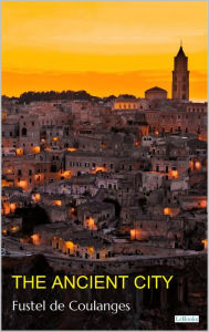 Title: The Ancient City - Coulanges, Author: Fustel de Coulanges
