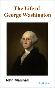 Title: The Life of George Washington, Author: John Marshall