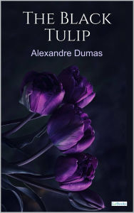 Title: The Black Tulip - Alexandre Dumas, Author: Alexandre Dumas