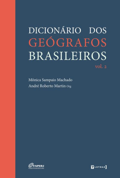 Dicionário dos geógrafos brasileiros: Volume 2